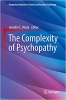 کتاب The Complexity of Psychopathy (Dangerous Behavior in Clinical and Forensic Psychology)