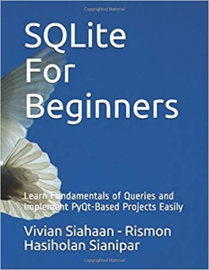 کتاب SQLite For Beginners: Learn Fundamentals of Queries and Implement PyQt-Based Projects Easily