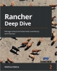 کتاب Rancher Deep Dive: Manage enterprise Kubernetes seamlessly with Rancher