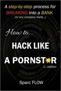 کتاب How to Hack Like a PORNSTAR: A step by step process for breaking into a BANK