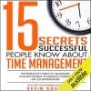 کتاب 15 Secrets Successful People Know About Time Management: The Productivity Habits of 7 Billionaires, 13 Olympic Athletes, 29 Straight-A Students, and 239 Entrepreneurs