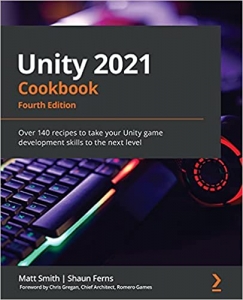 کتاب Unity 2021 Cookbook: Over 140 recipes to take your Unity game development skills to the next level, 4th Edition
