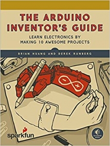 کتاب The Arduino Inventor's Guide: Learn Electronics by Making 10 Awesome Projects