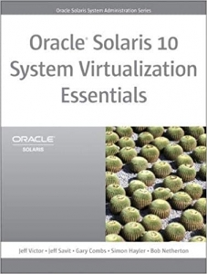 کتابOracle Solaris 10 System Virtualization Essentials (Oracle Solaris System Administration Series) Illustrated Edition 