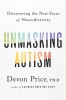 کتاب Unmasking Autism: Discovering the New Faces of Neurodiversity 