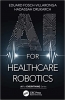کتاب AI for Healthcare Robotics (AI for Everything)