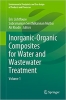 کتاب Inorganic-Organic Composites for Water and Wastewater Treatment: Volume 1 (Environmental Footprints and Eco-design of Products and Processes)