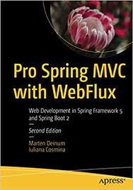 خرید اینترنتی کتاب Pro Spring MVC with WebFlux: Web Development in Spring Framework 5 and Spring Boot 2 اثر Marten Deinum and Iuliana Cosmina