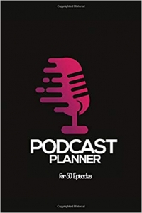 کتاب Podcast Planner: for 50 Episodes - Note features, thoughts, guests and a lot more.