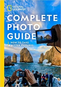کتاب National Geographic Complete Photo Guide: How to Take Better Pictures