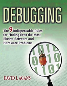 کتاب Debugging: The 9 Indispensable Rules for Finding Even the Most Elusive Software and Hardware Problems