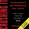 کتاب Crushing It in Apartments and Commercial Real Estate: How a Small Investor Can Make It Big 