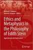 کتاب Ethics and Metaphysics in the Philosophy of Edith Stein: Applications and Implications (Women in the History of Philosophy and Sciences, 12)