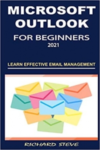 جلد سخت رنگی_کتاب MICROSOFT OUTLOOK FOR BEGINNERS 2021: LEARN EFFECTIVE EMAIL MANAGEMENT