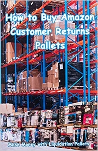 کتاب How to Buy Amazon Customer Returns Pallets: Make Money with Liquidation Pallets from Amazon