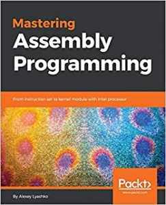 کتاب Mastering Assembly Programming: From instruction set to kernel module with Intel processor