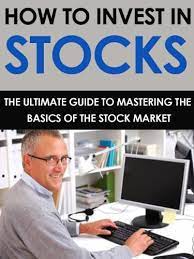 How to Invest in Stocks: The Ultimate Guide to Mastering the Basics of the Stock Market (Stock Investing, Investing)