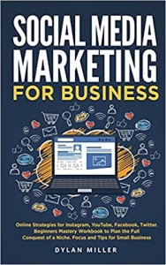 کتابSocial Media Marketing for Business: Online Strategies for Instagram, YouTube, Facebook, Twitter. Beginners Mastery Workbook to Plan the Full Conquest of a Niche. Focus and Tips for Small Business