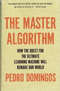 کتاب The Master Algorithm: How the Quest for the Ultimate Learning Machine Will Remake Our World 1st Edition