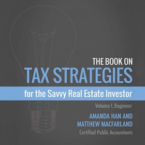 کتاب The Book on Tax Strategies for the Savvy Real Estate Investor: Powerful Techniques Anyone Can Use to Deduct More, Invest Smarter, and Pay Far Less to the IRS!