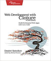 خرید اینترنتی کتاب Web Development with Clojure: Build Bulletproof Web Apps with Less Code اثر Dmitri Sotnikov