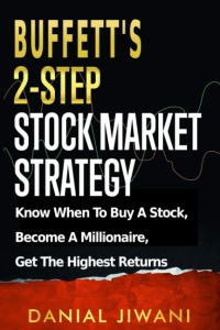 Buffett’s 2-Step Stock Market Strategy: Know When to Buy A Stock, Become a Millionaire, Get The Highest Returns  2
