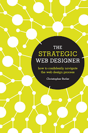 خرید اینترنتی کتاب The Strategic Web Designer: How to Confidently Navigate the Web Design Process اثر Christopher Butler