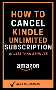 کتاب Cancel Kindle Unlimited Subscription Immediately: A complete 2020 step by step guide to Cancel your Kindle Unlimited Subscription in less than 2 min. (Kindle Mastery Book 4)