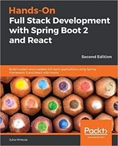 کتاب Hands-On Full Stack Development with Spring Boot 2 and React: Build modern and scalable full stack applications using Spring Framework 5 and React with Hooks, 2nd Edition