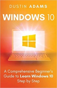 کتاب Windows 10: A Comprehensive Beginner's Guide to Learn Windows 10 Step by Step