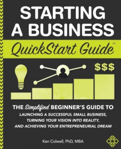 کتاب Starting a Business QuickStart Guide: The Simplified Beginner’s Guide to Launching a Successful Small Business, Turning Your Vision into Reality, and ... Dream (QuickStart Guides™ - Business)
