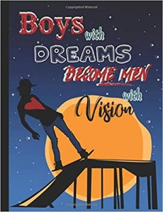 کتاب Boys with Dreams Become Men with Vision: Skateboarder Story Journal Composition Notebook to Draw & Write with Half College Ruled Lines Half Blank ... Note and Sketch Workbook on Top & Bottom