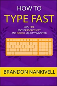 کتاب How to Type Fast: Save Time, Boost Productivity, and Double Your Typing Speed