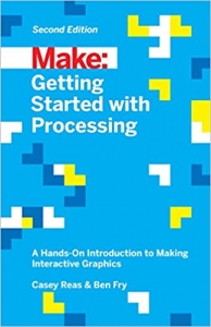 کتاب Getting Started with Processing: A Hands-On Introduction to Making Interactive Graphics