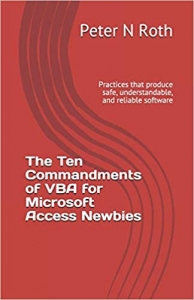 کتاب The Ten Commandments of VBA for Microsoft Access Newbies: Practices that produce safe, understandable, and reliable software