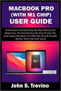 جلد معمولی سیاه و سفید_کتاب MACBOOK PRO (WITH M1 CHIP) USER GUIDE: A Complete Practical Step By Step Manual For Beginners, Pro And Seniors On How To Use The New Apple Macbook Pro With M1 Chip & MacOS Big Sur With Tips & Trick