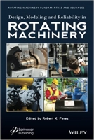 کتاب Design, Modeling and Reliability in Rotating Machinery (Rotating Machinery Fundamentals and Advances)