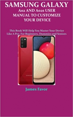 جلد معمولی سیاه و سفید_کتاب SAMSUNG GALAXY A02 AND A02s USER MANUAL TO CUSTOMIZE YOUR DEVICE: This Book Will Help You Master Your Device Like A Pro. For Beginners, Dummies and Seniors