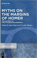 کتاب Myths on the margins of Homer: Prolegomena to the Mythographus Homericus