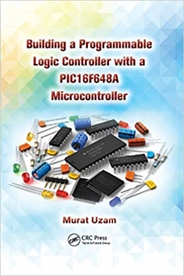 کتاب Building a Programmable Logic Controller with a PIC16F648A Microcontroller