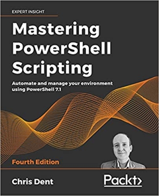 جلد سخت سیاه و سفید_کتاب Mastering PowerShell Scripting: Automate and manage your environment using PowerShell 7.1 4th Edition