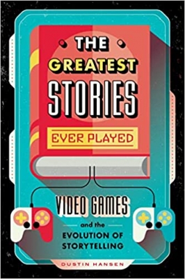 کتابThe Greatest Stories Ever Played: Video Games and the Evolution of Storytelling (Game On, 2)