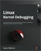 کتاب Linux Kernel Debugging: Leverage proven tools and advanced techniques to effectively debug Linux kernels and kernel modules