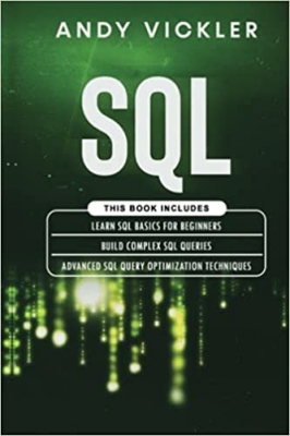 کتاب SQL: This book includes : Learn SQL Basics for beginners + Build Complex SQL Queries + Advanced SQL Query optimization techniques