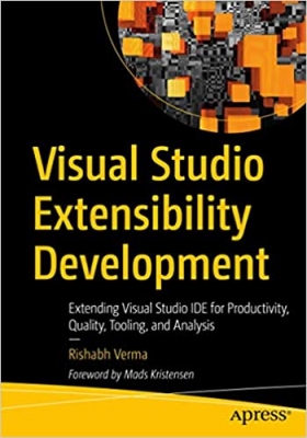 کتاب Visual Studio Extensibility Development: Extending Visual Studio IDE for Productivity, Quality, Tooling, and Analysis