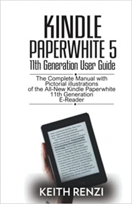 کتاب Kindle Paperwhite 5 11th Generation User Guide: The Complete manual with pictorial illustrations of the All-New Kindle Paperwhite 11th Gen E-Reader