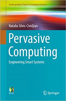 کتاب Pervasive Computing: Engineering Smart Systems (Undergraduate Topics in Computer Science)