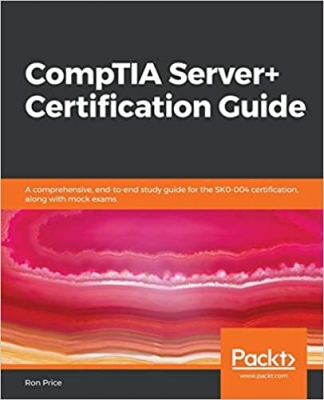 کتاب CompTIA Server+ Certification Guide: A comprehensive, end-to-end study guide for the SK0-004 certification, along with mock exams