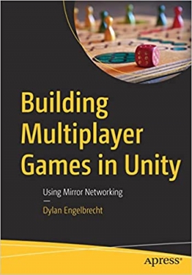 کتاب Building Multiplayer Games in Unity: Using Mirror Networking 1st ed.