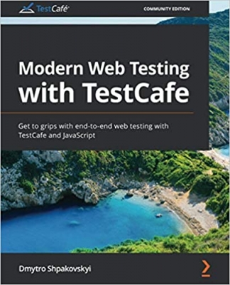 کتاب Modern Web Testing with TestCafe: Get to grips with end-to-end web testing with TestCafe and JavaScript